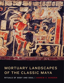Front cover_Mortuary Landscapes of the Classic Maya