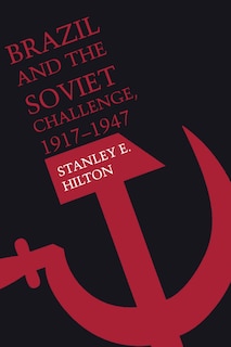 Front cover_Brazil and the Soviet Challenge, 1917-1947