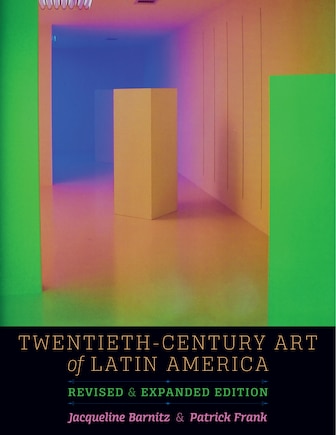 Twentieth-Century Art of Latin America: Revised and Expanded Edition