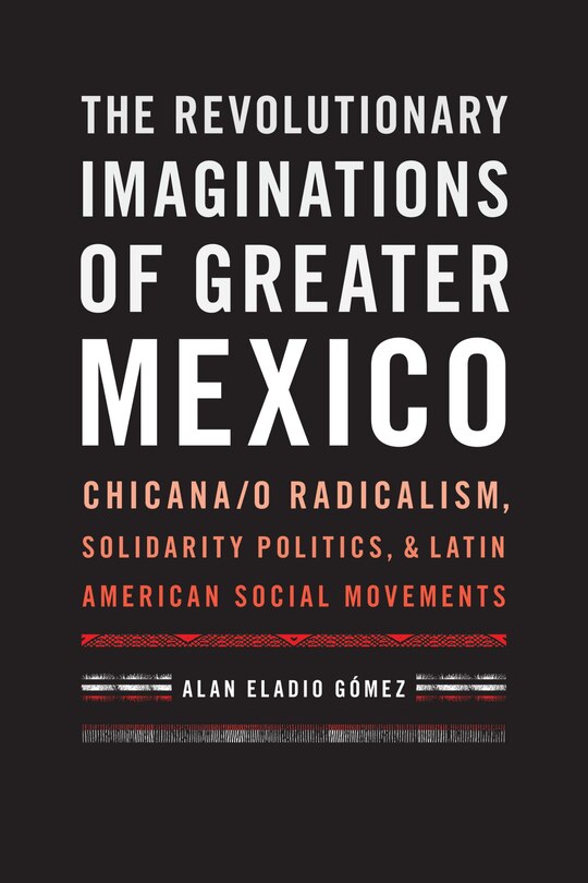 Front cover_The Revolutionary Imaginations of Greater Mexico