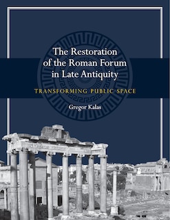 Front cover_The Restoration of the Roman Forum in Late Antiquity