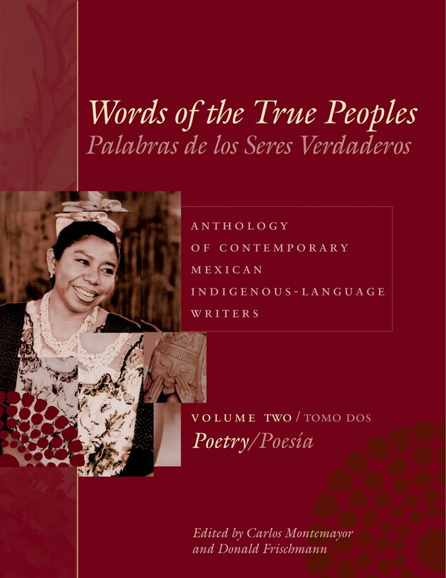 Front cover_Words of the True Peoples/Palabras de los Seres Verdaderos: Anthology of Contemporary Mexican Indigenous-Language Writers/Antolog�a de Escritores Actuales en Lenguas Ind�genas de M�xico