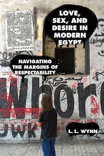 Front cover_Love, Sex, and Desire in Modern Egypt