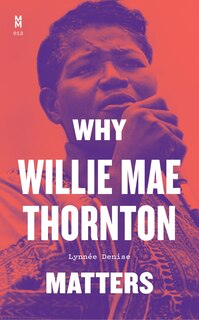 Front cover_Why Willie Mae Thornton Matters