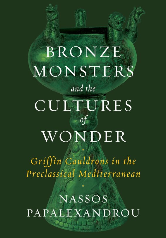 Front cover_Bronze Monsters And The Cultures Of Wonder