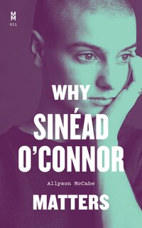 Front cover_Why Sinéad O'Connor Matters