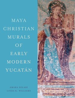 Couverture_Maya Christian Murals of Early Modern Yucat�n