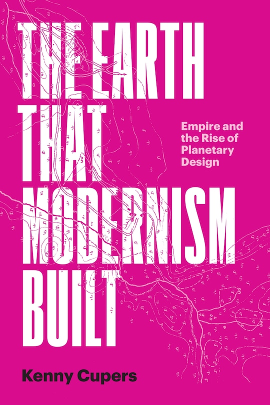 Front cover_The Earth That Modernism Built