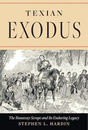 Texian Exodus: The Runaway Scrape and Its Enduring Legacy