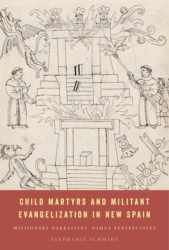 Front cover_Child Martyrs and Militant Evangelization in New Spain