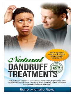 Front cover_Natural Dandruff Treatments- Natural Non-Chemical Treatments for Dandruff Psoriasis and Seborrheic Dermatitis