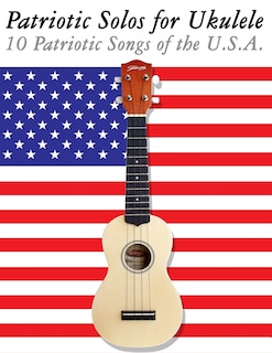Front cover_Patriotic Solos for Ukulele