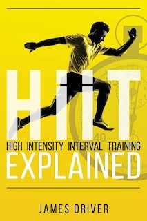 Front cover_HIIT - High Intensity Interval Training Explained