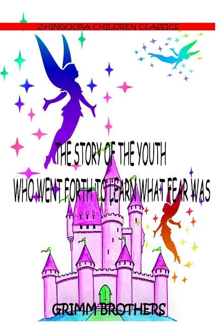 Couverture_The Story Of The Youth Who Went Forth To Learn What Fear Was