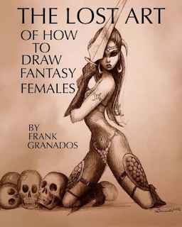 Front cover_The lost art of how to draw fantasy females