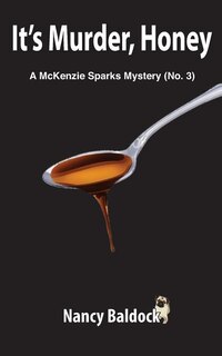 It's Murder, Honey A McKenzie Sparks Mystery 3