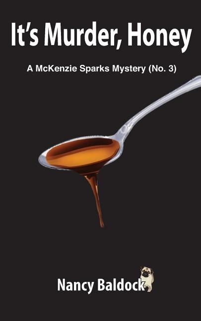 It's Murder, Honey A McKenzie Sparks Mystery 3