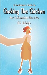 Front cover_A Gentleman's Guide To Choking The Chicken