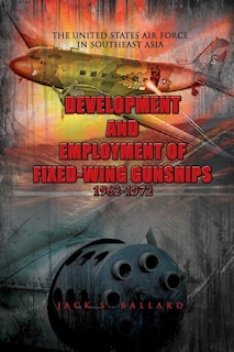 Couverture_Development and Employment of Fixed-Wing Gunships 1962-1972