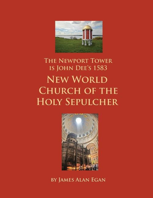 Front cover_The Newport Tower is John Dee's 1583 New World Church of the Holy Sepulcher.