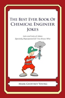 Front cover_The Best Ever Book of Chemical Engineer Jokes