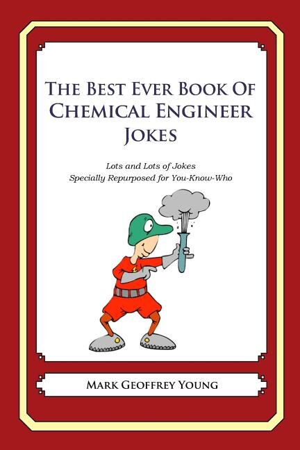 Front cover_The Best Ever Book of Chemical Engineer Jokes