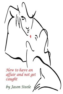 Front cover_How to Have an Affair and not get Caught