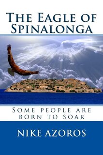 The Eagle of Spinalonga: Some people were born to soar, no matter what.
