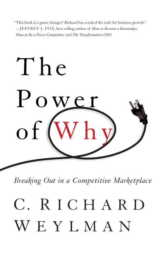 The Power Of Why: Breaking Out In A Competitive Marketplace