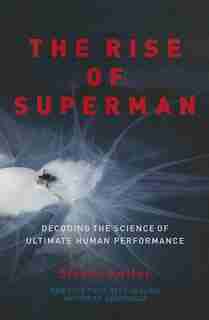 The Rise of Superman: Decoding the Science of Ultimate Human Performance de Steven Kotler