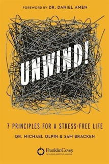 Unwind!: 7 Principles for a Stress-Free Life