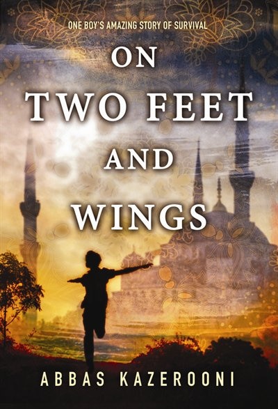 On Two Feet and Wings: One boy's amazing story of survival