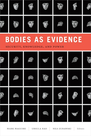 Bodies As Evidence: Security, Knowledge, And Power