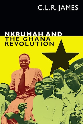 Nkrumah and the Ghana Revolution