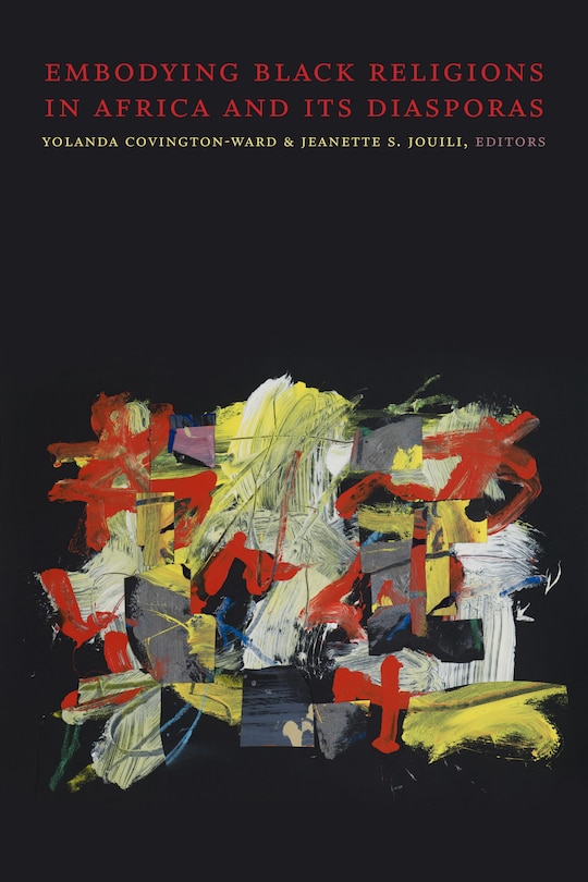 Front cover_Embodying Black Religions in Africa and Its Diasporas