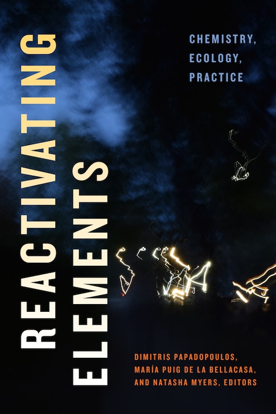 Reactivating Elements: Chemistry, Ecology, Practice