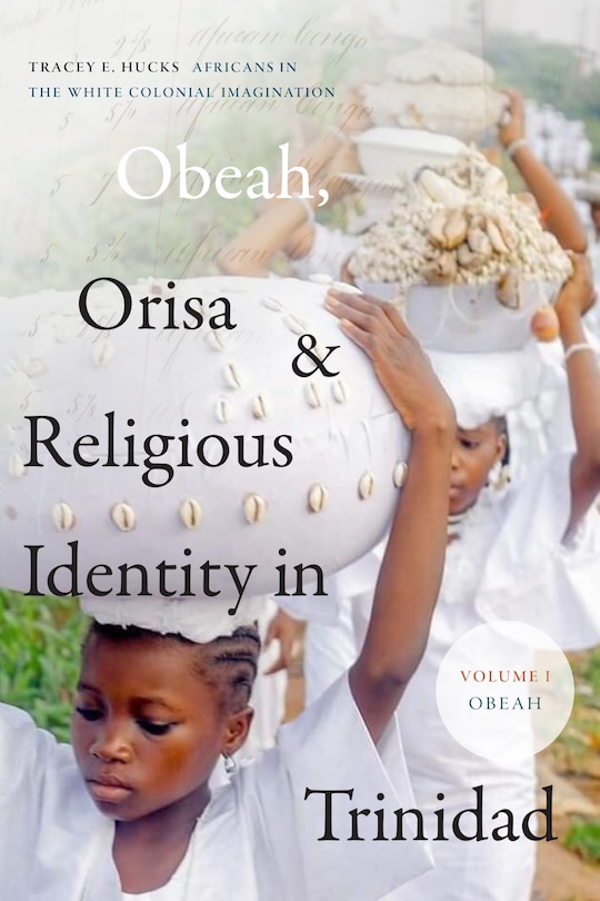 Front cover_Obeah, Orisa, and Religious Identity in Trinidad, Volume I, Obeah