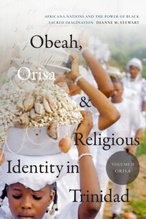 Couverture_Obeah, Orisa, and Religious Identity in Trinidad, Volume II, Orisa