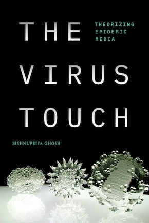 The Virus Touch: Theorizing Epidemic Media