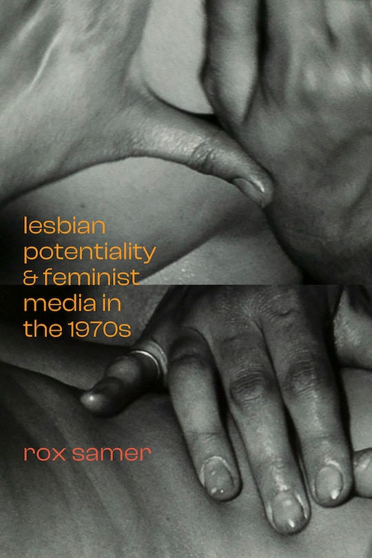 Front cover_Lesbian Potentiality and Feminist Media in the 1970s