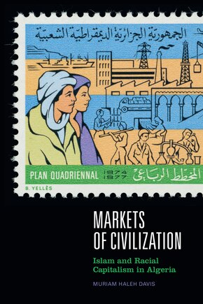 Markets of Civilization: Islam and Racial Capitalism in Algeria