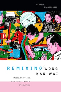 Front cover_Remixing Wong Kar-wai