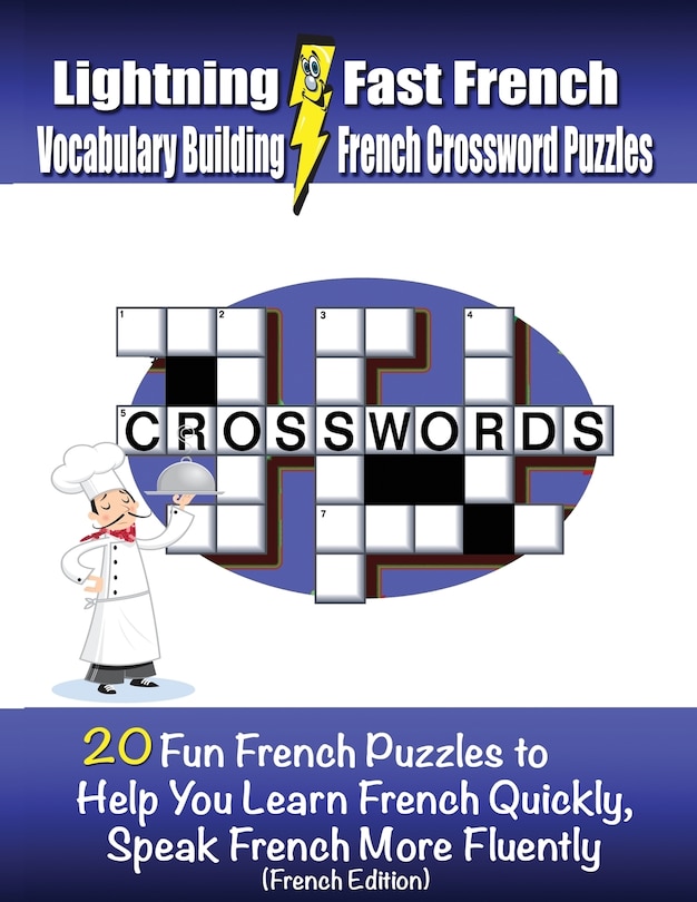 Lightning Fast French Vocabulary Building French Crossword Puzzles: 20 Fun French Puzzles To Help You Learn French Quickly, Speak French More Fluently