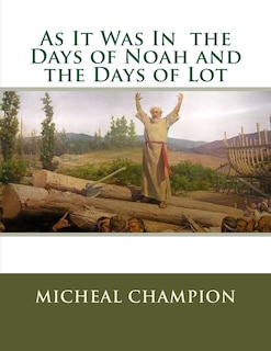 As It Was In the Days of Noah and the Days of Lot