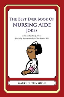 Front cover_The Best Ever Book of Nursing Aide Jokes