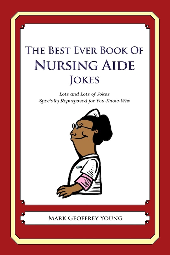 Front cover_The Best Ever Book of Nursing Aide Jokes
