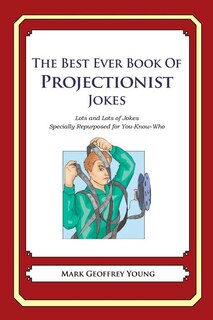 Front cover_The Best Ever Book of Projectionist Jokes