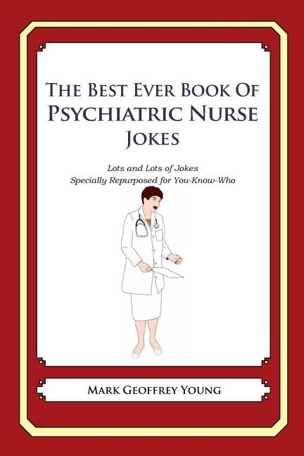 Front cover_The Best Ever Book of Psychiatric Nurse Jokes