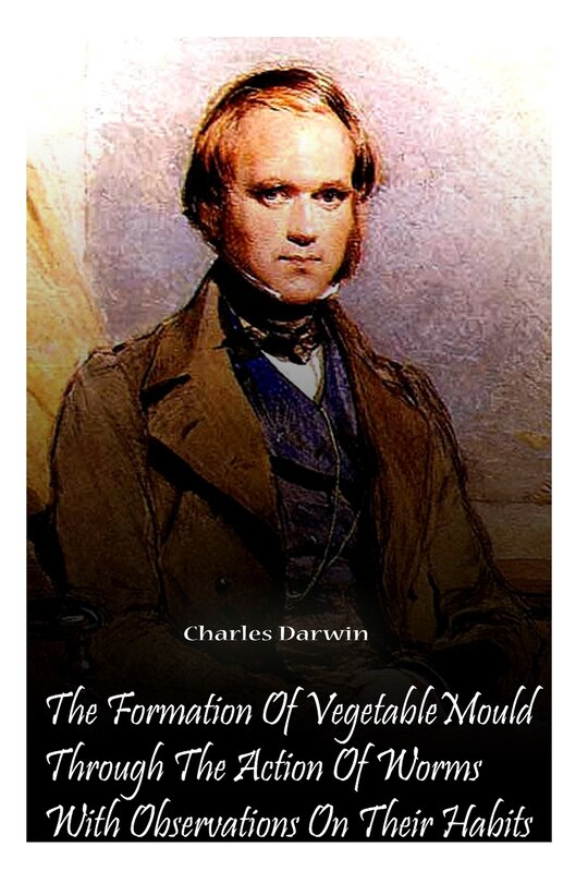 Couverture_The Formation Of Vegetable Mould Through The Action Of Worms With Observations O