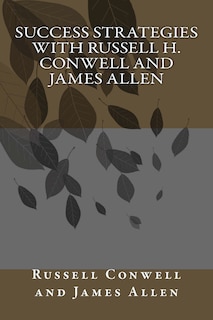 Front cover_Success Strategies with Russell H. Conwell and James Allen